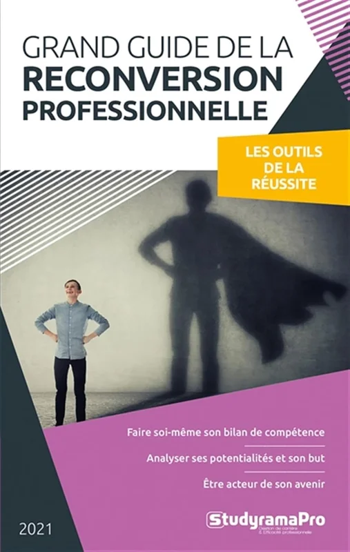 Grand guide de la reconversion professionnelle: Les outils de la réussite