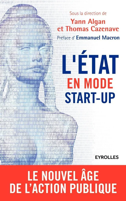 L'Etat en mode start-up: Le nouvel âge de l'action publique.