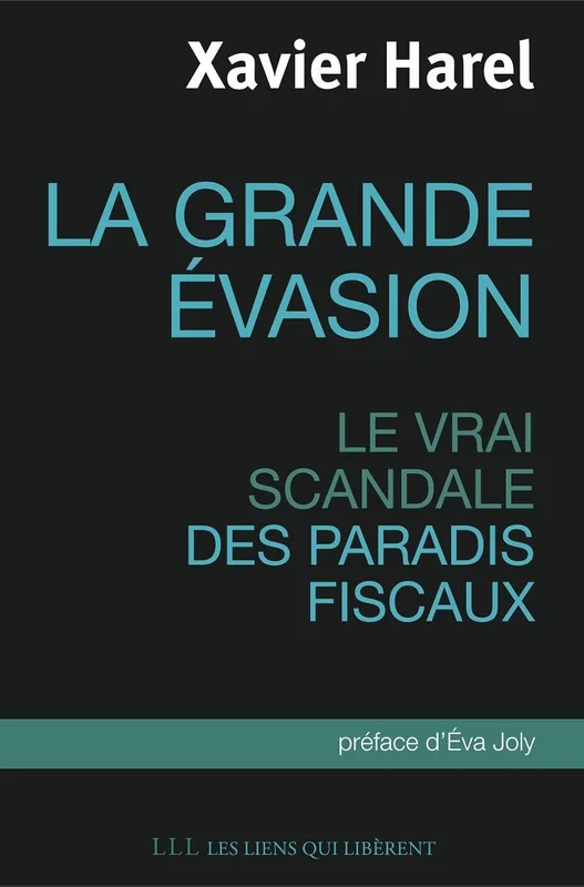La grande évasion: Le vrai scandale des paradis fiscaux (LES LIENS QUI L)