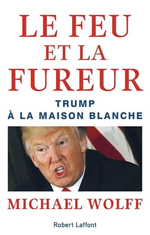 Le Feu et la Fureur: Trump à la Maison Blanche