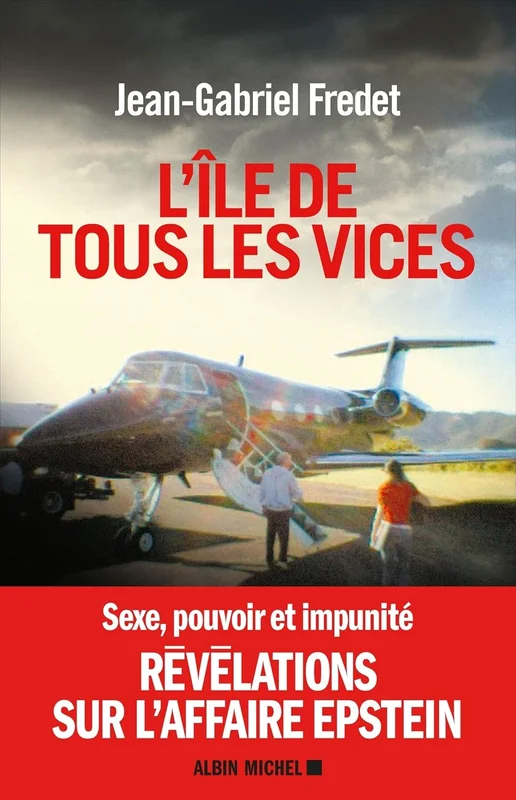 L'île de tous les vices: Sexe, pouvoir et impunité, révélations sur l'affaire Epstein