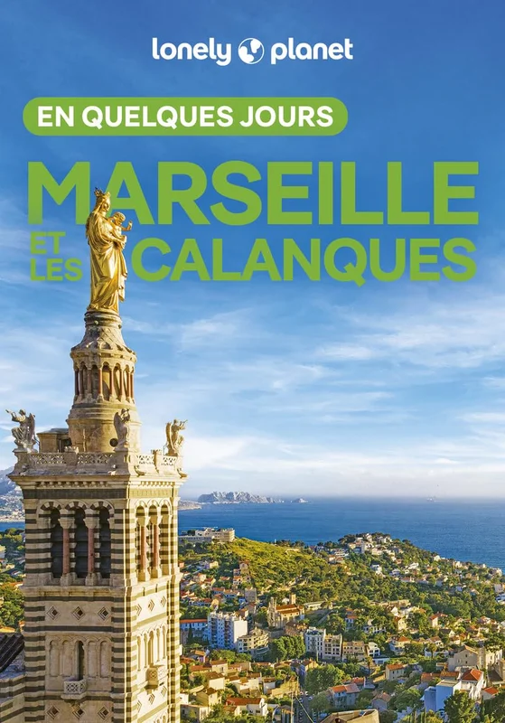 Lonely Planet - Guide Marseille et les Calanques En quelques jours 2025-2026: Courts séjours, adresses tendances, cartes et promenades à pied