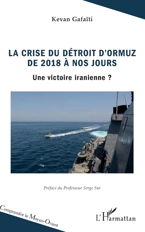 La crise du détroit d'Ormuz de 2018 à nos jours: Une victoire iranienne ? (Comprendre le Moyen-Orient)