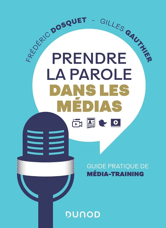 Prendre la parole dans les médias - Guide pratique de média-training: Guide pratique de média-training