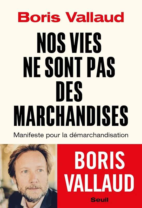 Nos vies ne sont pas des marchandises: Manifeste pour la démarchandisation