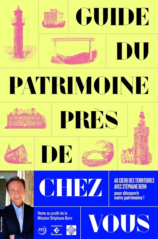 guide du patrimoine pres de chez vous: LE GUIDE DE LA MISSION STEPHANE BERN