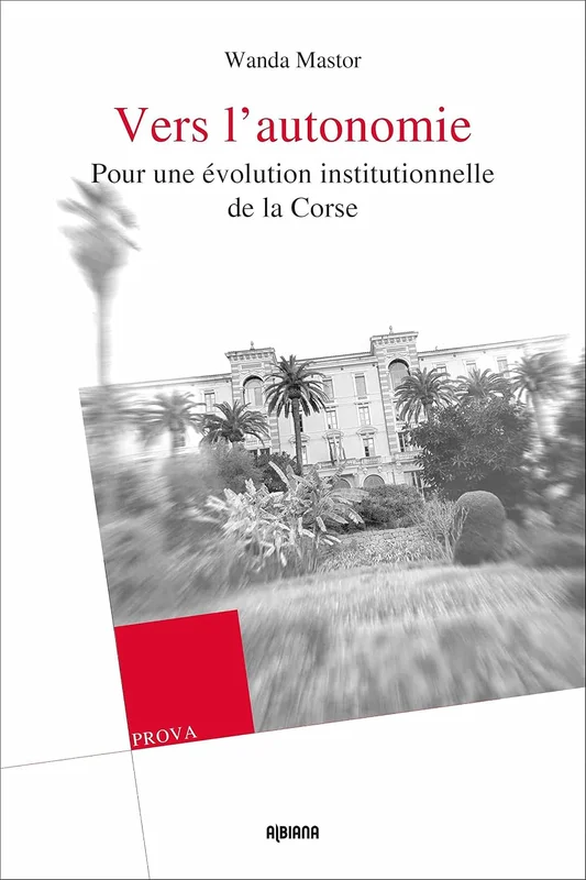 Vers l’autonomie: Pour une évolution institutionnelle de la Corse