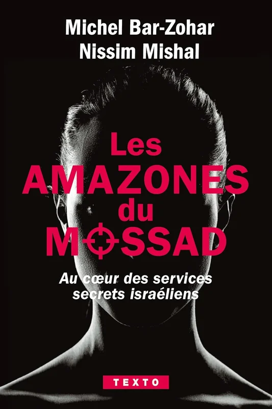 Les amazones du Mossad: Au coeur des services secrets israéliens