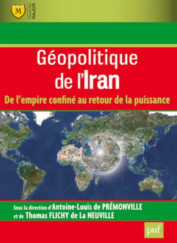 Géopolitique de l'Iran: De l'empire confiné au retour de la puissance