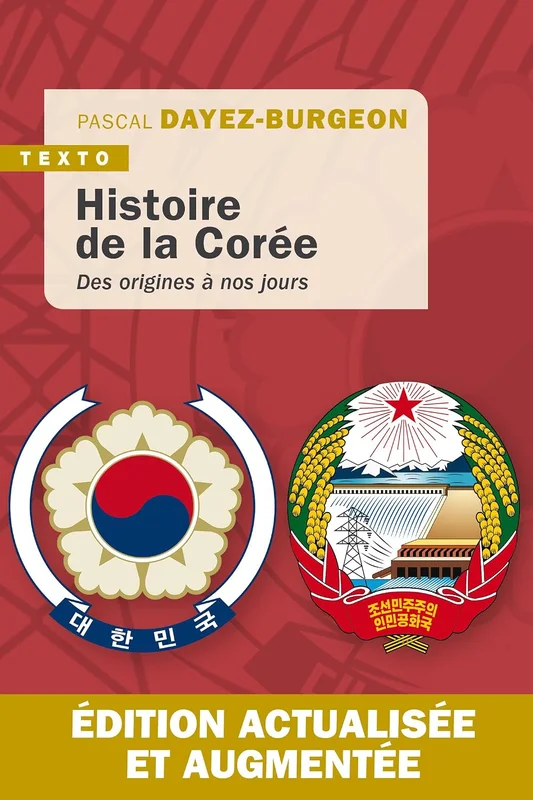 Histoire de la Corée: Des origines à nos jours. Édition actualisée et augmentée.