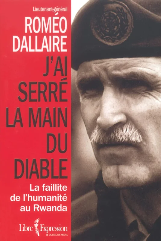 J'ai serré la main du diable - La faillite de l'humanité au Rwanda: L'HUMANITE AU RWANDA