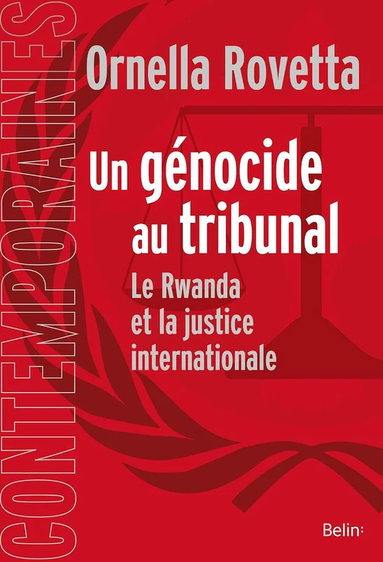 Un génocide au tribunal : La justice internationale et le Rwanda