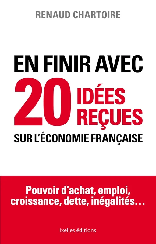 En finir avec 20 idées reçues sur l'économie