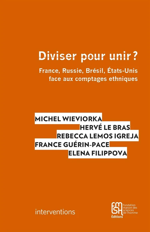 Diviser pour unir ?: France, Russie, Brésil, États-Unis face aux comptages ethniques (Interventions)