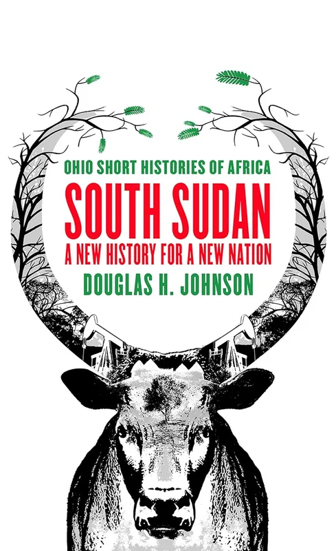 South Sudan: A New History for a New Nation (Ohio Short Histories of Africa) (English Edition)