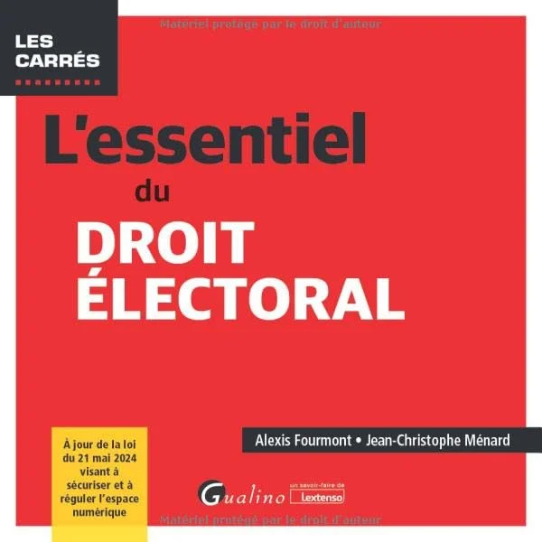 L'essentiel du droit électoral: À jour de la loi du 21 mai 2024 visant à sécuriser et à réguler l'espace numérique