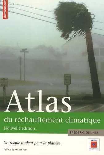 ATLAS DU RECHAUFFEMENT CLIMATIQUE (2E ED