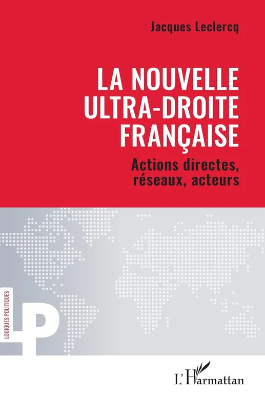 La nouvelle ultra-droite française: Actions directes, réseaux, acteurs