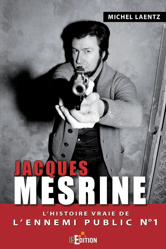 Jacques Mesrine: L'histoire vraie de l'ennemi public numero un
