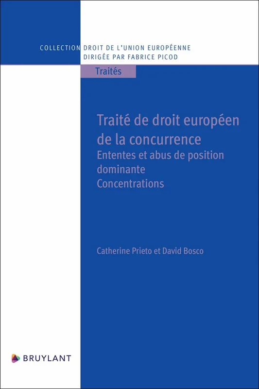 Traité de droit européen de la concurrence - Ententes et abus de position dominante - Concentrations