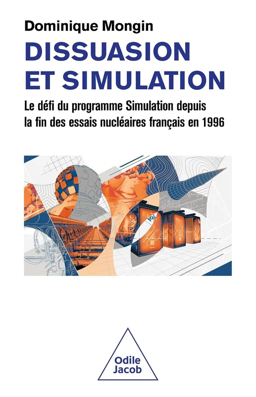 Dissuasion et Simulation: Le défi du programme Simulation depuis la fin des essais nucléaires français en 1996