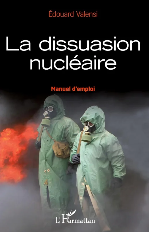 La dissuasion nucléaire: Manuel d'emploi