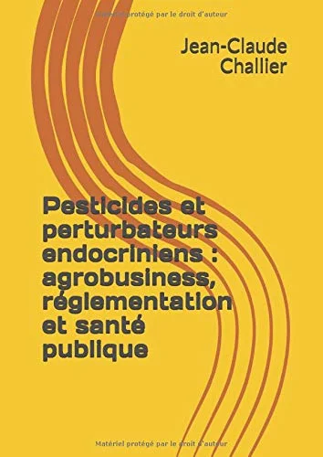 Pesticides et perturbateurs endocriniens : agrobusiness, réglementation et santé publique