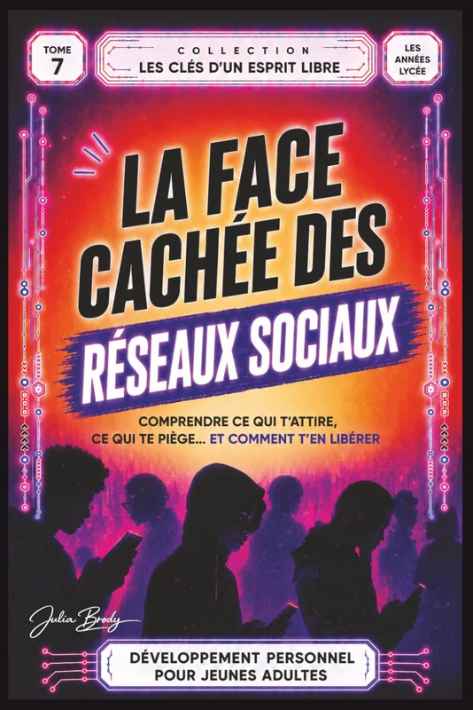 La face cachée des réseaux sociaux: Comprendre ce qui t’attire, ce qui te piège… et comment t’en libérer. Pour les adolescents et jeunes adultes de 15 ... CLES D'UN ESPRIT LIBRE - Les années lycée)