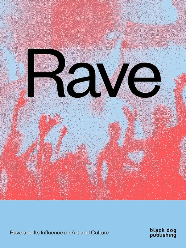 Rave: Rave and Its Influence on Art and Culture