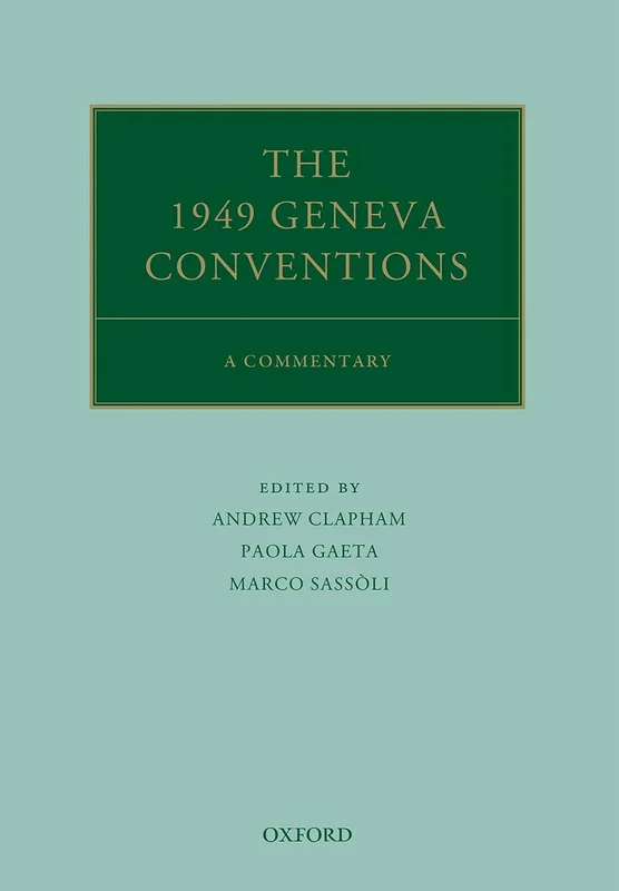 The 1949 Geneva Conventions: A Commentary (Oxford Commentaries on International Law) (English Edition)