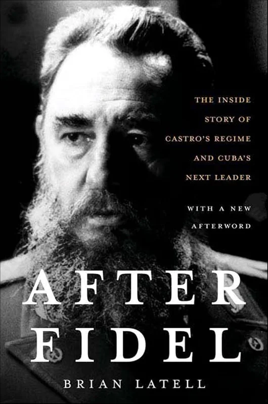 After Fidel: The Inside Story of Castro's Regime and Cuba's Next Leader (English Edition)