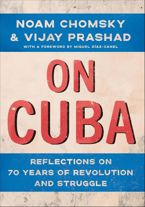 On Cuba: Reflections on 70 Years of Revolution and Struggle (English Edition)