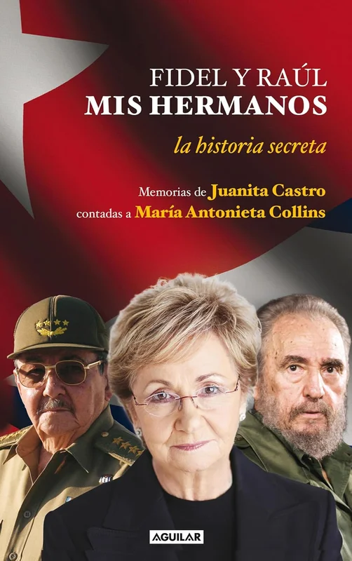 Fidel y Raúl, mis hermanos: La historia secreta (Spanish Edition)