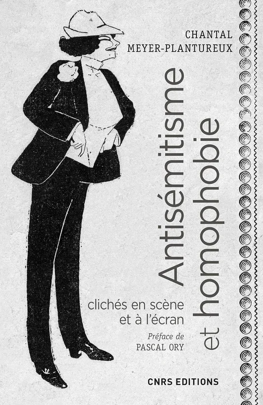 Antisémitisme et homophobie. Clichés en scène et à l'écran, XIXe - XXe Siècles (Histoire)