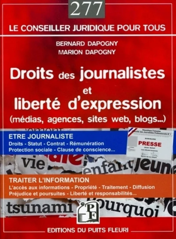 Droits des journalistes et liberté d'expression : (médias, agences, sites internet, blogs...) Etre journaliste: droits, statut, contrat, rémunération, protection sociale, clause de consience…