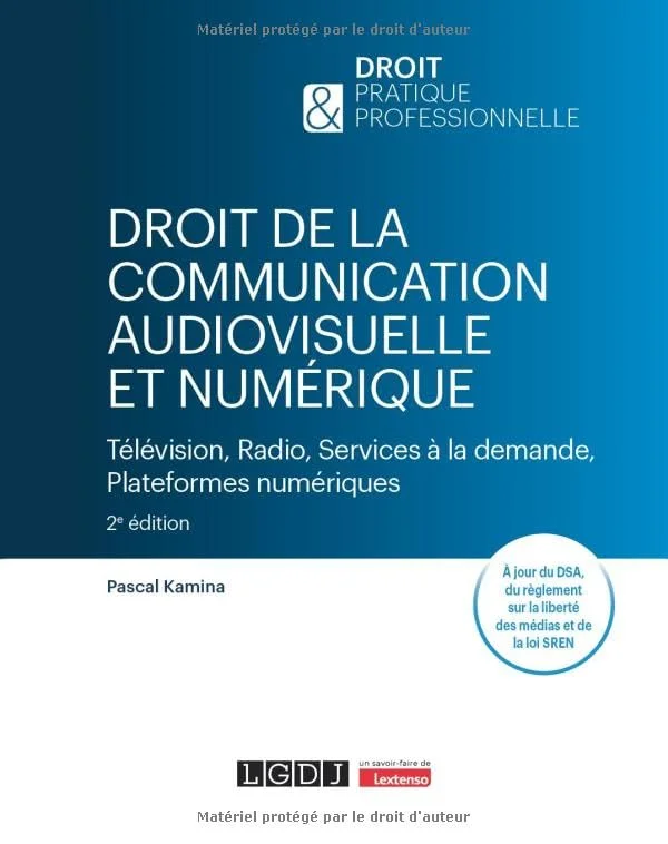 Droit de la communication audiovisuelle et numérique: Télévision, Radio, Services à la demande, Plateformes numériques. À jour du DSA, du règlement sur la liberté des médias et de la loi SREN