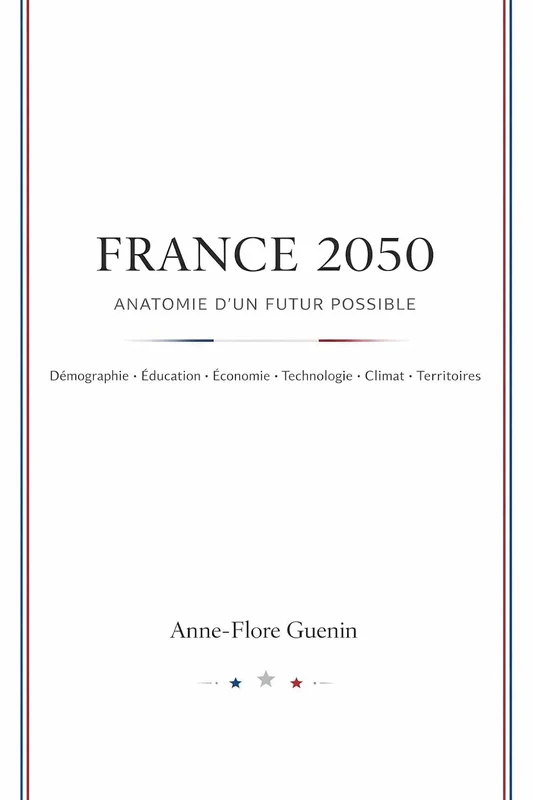 France 2050 : Anatomie d’un futur possible: Démographie, société, économie, territoires et puissances en recomposition