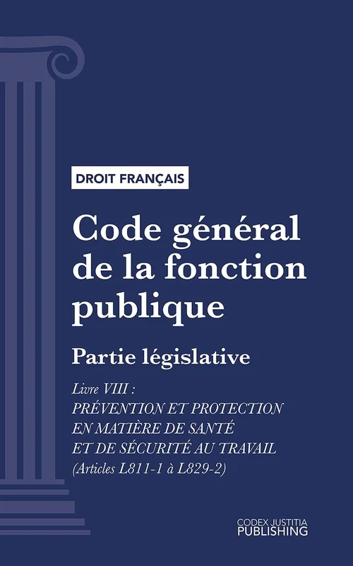Code général de la fonction publique: Partie législative - Livre VIII : Prévention et protection en matière de santé et de sécurité au travail (droit français) (English Edition)