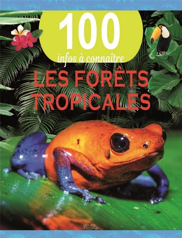Les forêts tropicales - 100 infos à connaître