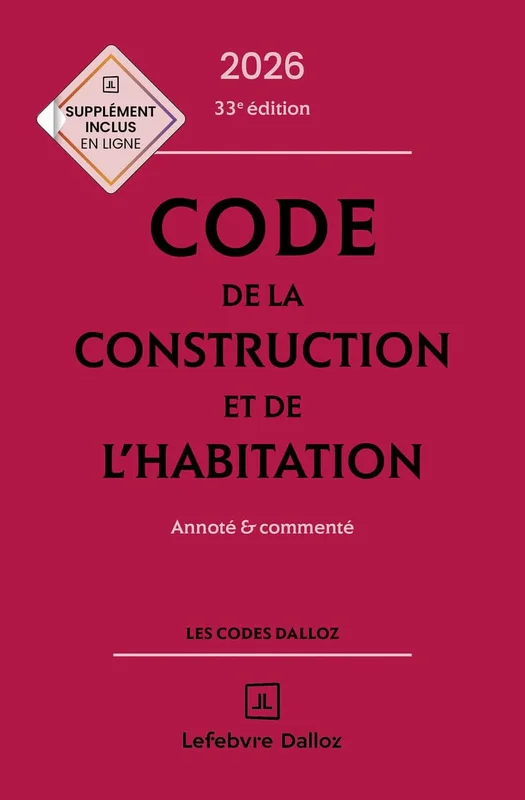 Code de la construction et de l'habitation 2026, annoté et commenté. 33e éd.