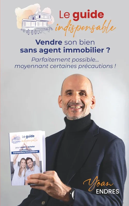 Vendre Son Bien Sans Agent Immobilier ?: Parfaitement possible… moyennant certaines précautions !