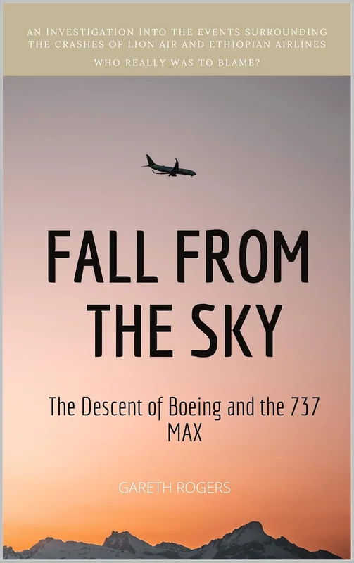 FALL FROM THE SKY: The Descent of Boeing and the 737 MAX (English Edition)