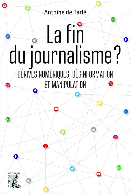 La fin du journalisme ?: Dérives numériques, désinformation et manipulation (SCIENCES HUM HC)
