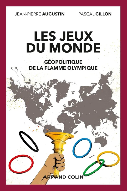 Les jeux du monde - Géopolitique de la flamme olympique: Géopolitique de la flamme olympique