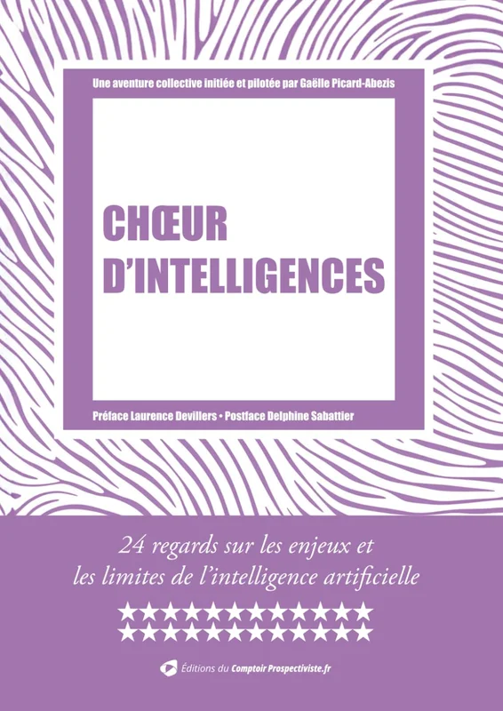 Chœur d'intelligences: 24 regards sur les enjeux et les limites de l’intelligence artificielle.