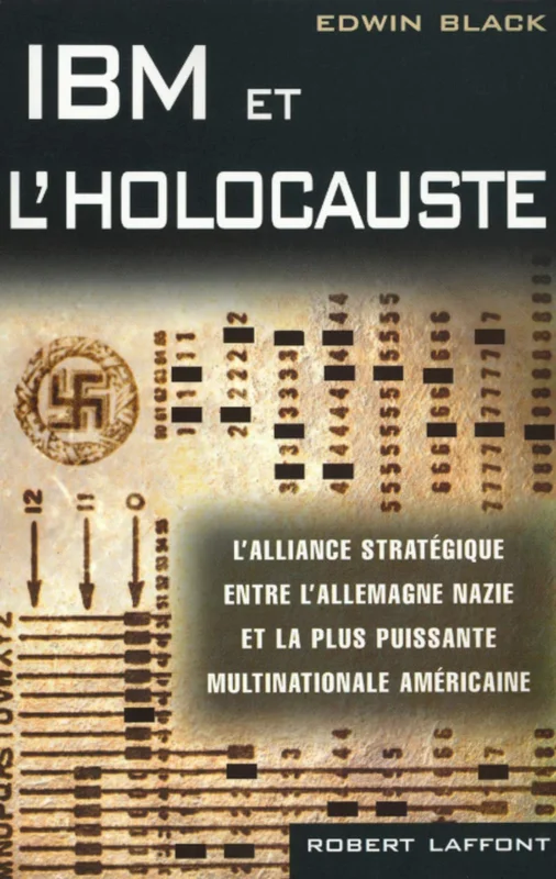 IBM et l'Holocauste - L'alliance stratégique entre l'Allemagne e et la plus puissante multinationale américaine