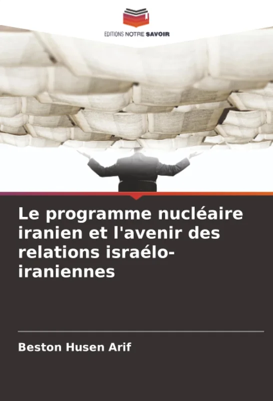 Le programme nucléaire iranien et l'avenir des relations israélo-iraniennes