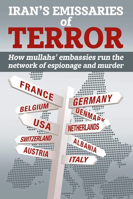 Iran's Emissaries of Terror: How mullahs' embassies run the network of espionage and murder (English Edition)