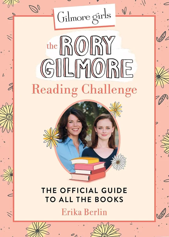 Gilmore Girls: The Rory Gilmore Reading Challenge: The Official Guide to All the Books