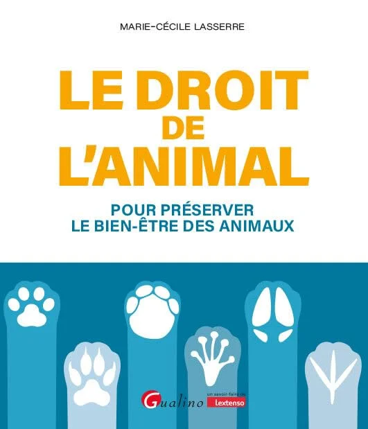 Le droit de l'animal: Pour préserver le bien-être des animaux